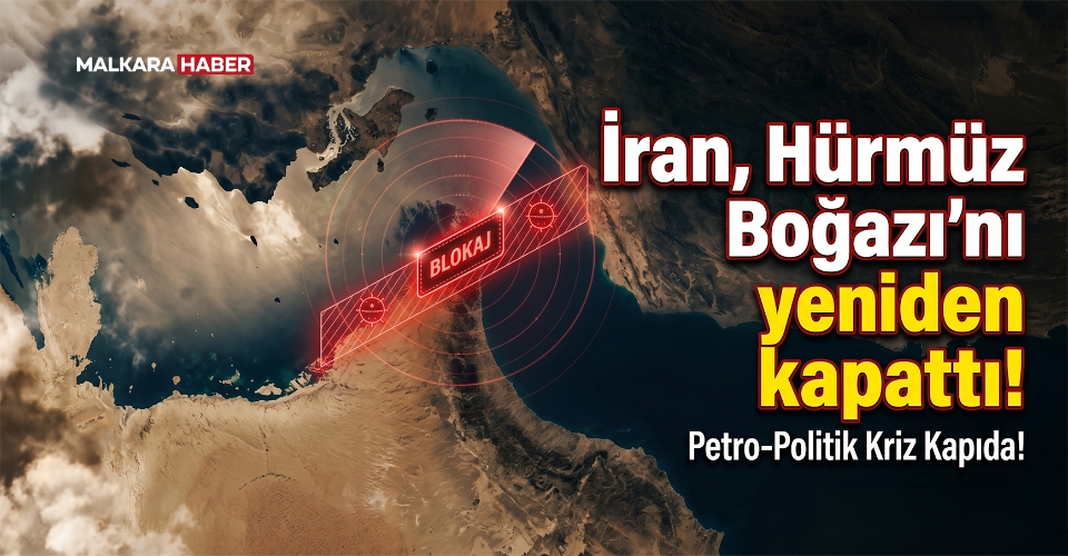 İran, Hürmüz Boğazı’nı yeniden kapattı
