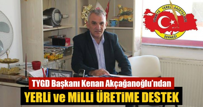 TYGD'DEN 'YERLİ VE MİLLİ ÜRETİME DESTEK'