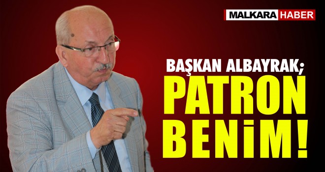 Başkan Albayrak'tan Müthiş Çıkış... Patron benim!