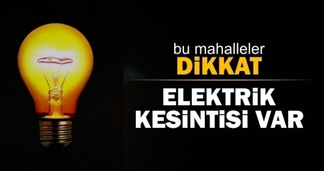 ÜÇ MAHALLEDE ELEKTRİK KESİNTİSİ