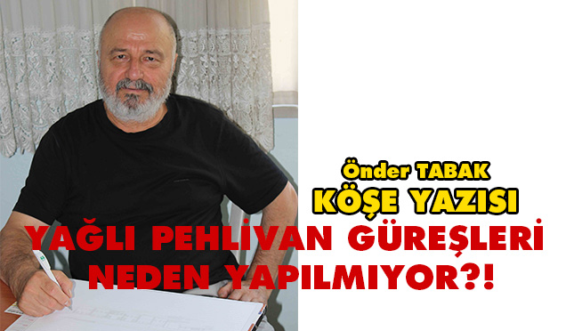 Malkara Fehmi Özkan Yağlı Pehlivan Güreşleri Neden Yapılmıyor?