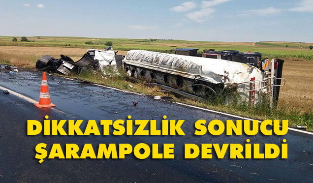 Bitkisel Yağ Yüklü Tır Devrildi: 1 Yaralı