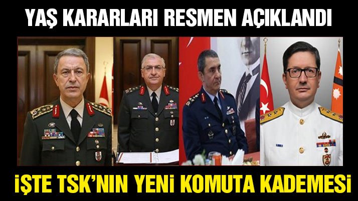 YAŞ kararları resmen açıklandı! İşte TSK’nın yeni komuta kademesi