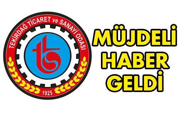 TEKİRDAĞ SANAYİ ODASINA ONAY GELDİ