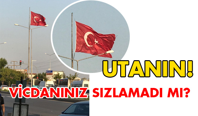 YIRTIK TÜRK BAYRAĞINA SERT TEPKİ