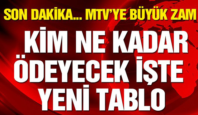 Son dakika… MTV’ye zam geliyor