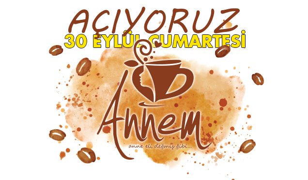CAFE ANNEM AÇILIYOR
