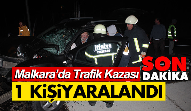 Son Dakika...Malkara’da Trafik Kazası 1 Yaralı