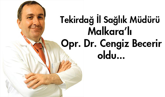 Tekirdağ İl Sağlık Müdürü, Opr. Dr. Cengiz Becerir Oldu