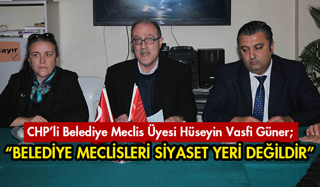 CHP'li Meclis Üyesi Hüseyin Vasfi Güner'den Basın Açıklaması