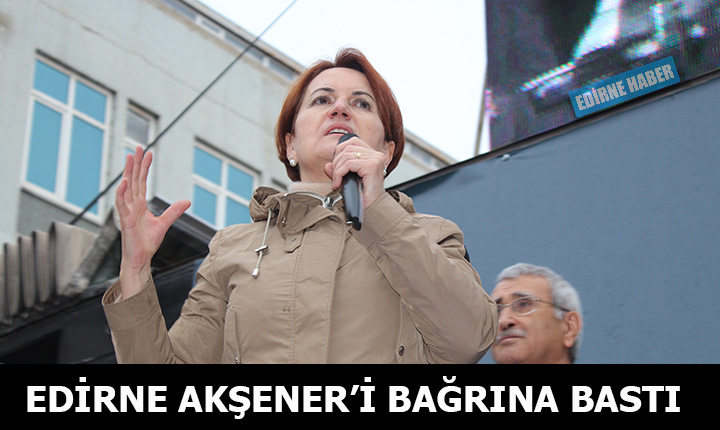 Edirne'de İYİ Parti coşkusu