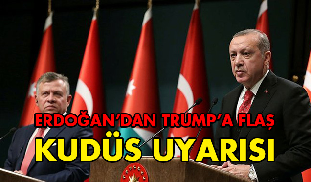 Cumhurbaşkanı Erdoğan'dan Kudüs açıklaması: Trump'ın kararı yanlış bir adımdır!