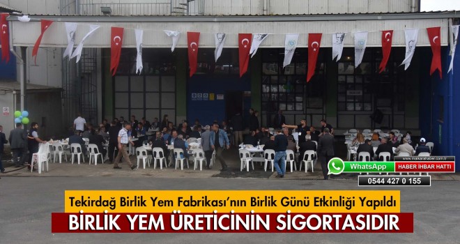 Tekirdağ Birlik Yem Fabrikası’nın Tanıtım Toplantısı ve Birlik Günü Etkinliği Yapıldı