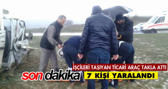İşçileri Taşıyan Ticari Araç Takla Attı 7 Kişi Yaralandı