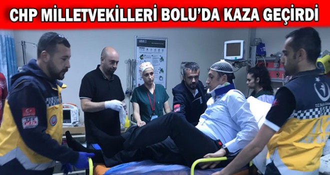 CHP MİLLETVEKİLLERİ BOLU’DA KAZA GEÇİRDİ
