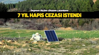 Deprem ölçüm cihazlarını çalanların 7 yıla kadar hapsi istendi