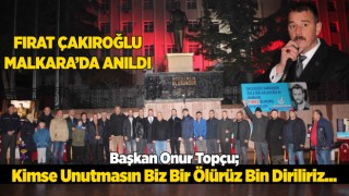 Fırat Çakıroğlu Malkara’da Anıldı