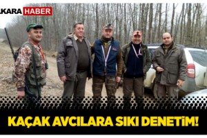Kaçak Avcılara Sıkı Denetim