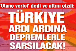 Korkutan açıklama: Türkiye ardı ardına deprem haberleriyle sarsılacak