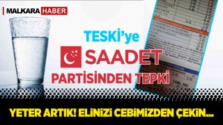 Saadet Partisi'nden TESKİ'nin Fatura Zulmüne Büyük Tepki!