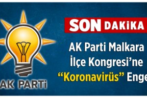 AK Parti Malkara İlçe Kongresine Koronavirüs Engeli