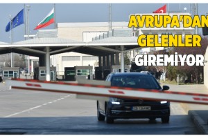 Avrupa'nın 9 ülkesinden gelenler, sınır kapılarından alınmıyor