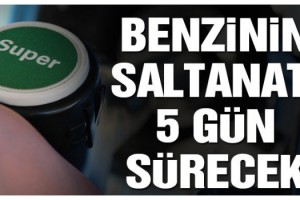 Benzinin saltanatı 5 gün sürecek