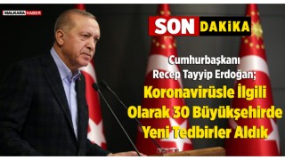 Cumhurbaşkanı Erdoğan Koronavirüsle İlgili Alınacak Tedbirleri Açıkladı