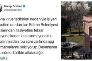 Edirne Belediyesi, faaliyetlerinin durduran kiracılarından kira almayacak
