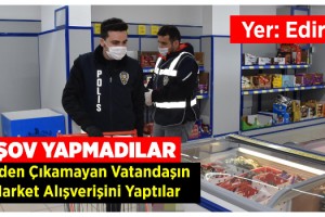 Evden çıkamayan vatandaşın market alışverişini polis yaptı
