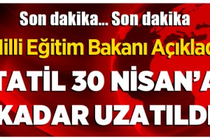 Korona virüsü nedeniyle eğitime verilen ara 30 Nisan’a kadar uzatıldı