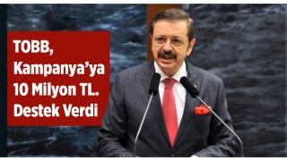 TOBB'den Kampanya'ya Büyük Destek