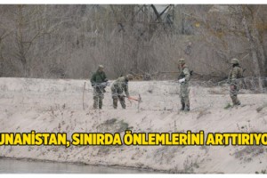Yunanistan, sınırda önlemleri arttırıyor