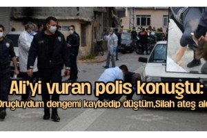 Ali’yi vuran polisin ifadesi ortaya çıktı: Oruçluydum, dengemi kaybedip düştüm, silah ateş aldı