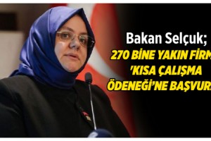 Bakan Selçuk'tan Kısa Çalışma Ödeneği açıklaması: 270 bine yakın firma başvurdu