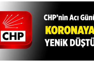 CHP'nin Acı Günü. Korona'ya Yenik Düştü!