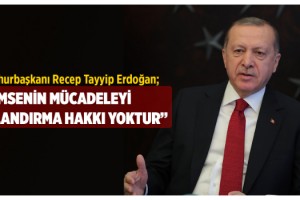Cumhurbaşkanı Erdoğan böyle uyardı: Kimsenin mücadeleyi sulandırma hakkı yoktur