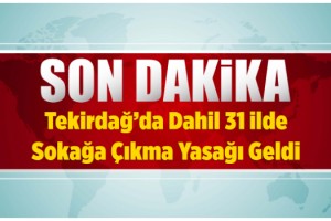 İçişleri Bakanlığı duyurdu: 31 ilde 2 gün sokağa çıkma yasağı ilan edildi