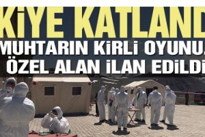 Muhtarın görevden alındığı mahalledeki vaka sayısı 44’e çıktı