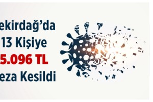 Tekirdağ'da 13 kişiye 'koronavirüs' cezası