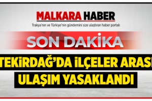 Tekirdağ’da İlçeler Arası Ulaşım Yasaklandı