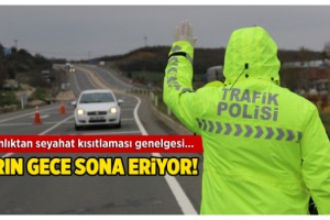 15 ilde seyahat kısıtlaması kalkıyor!