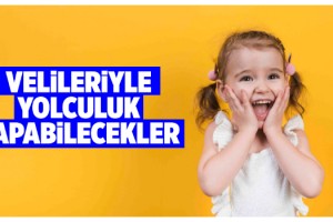 Çocuk ve gençler, velileriyle yolculuk yapabilecek