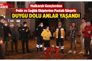 Malkaralı gençlerden Polis ve Sağlık Ekiplerine Pastalı Moral Desteği
