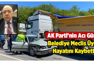 Riva'daki trafik kazasında Beykoz Belediyesi Meclis Üyesi hayatını kaybetti
