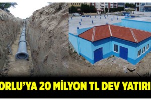 Büyükşehir Belediyesi ve Teski’den Çorlu’ya 20 Milyon TL’lik Altyapı Yatırımı