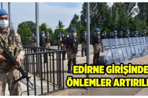 Edirne'ye girişlerde kısıtlama kapsamında önlemler artırıldı