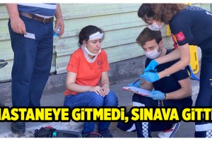 Sınav yolunda kaza; yaralı öğrenci hastaneye değil sınava gitti