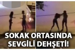 Sokak ortasında sevgili dehşeti!
