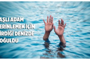 Serinlemek için girdiği denizde boğuldu